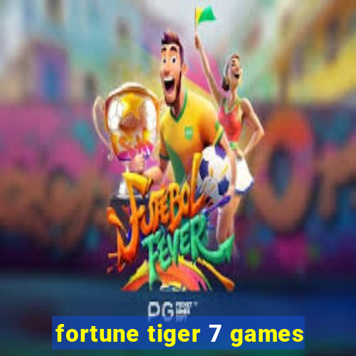 fortune tiger 7 games